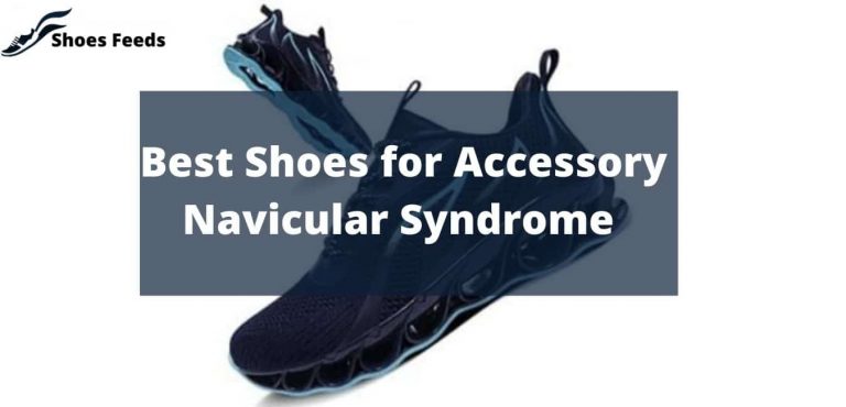 Best Shoes for Accessory Navicular Syndrome [ 10 products Buying guide]