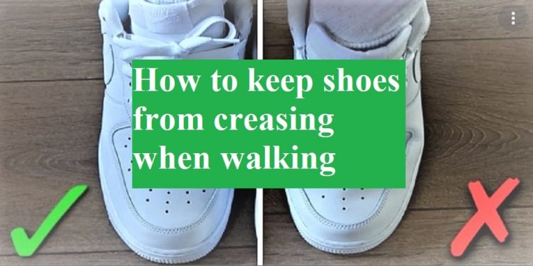 How to keep shoes from creasing when walking [ Best 7 way ]