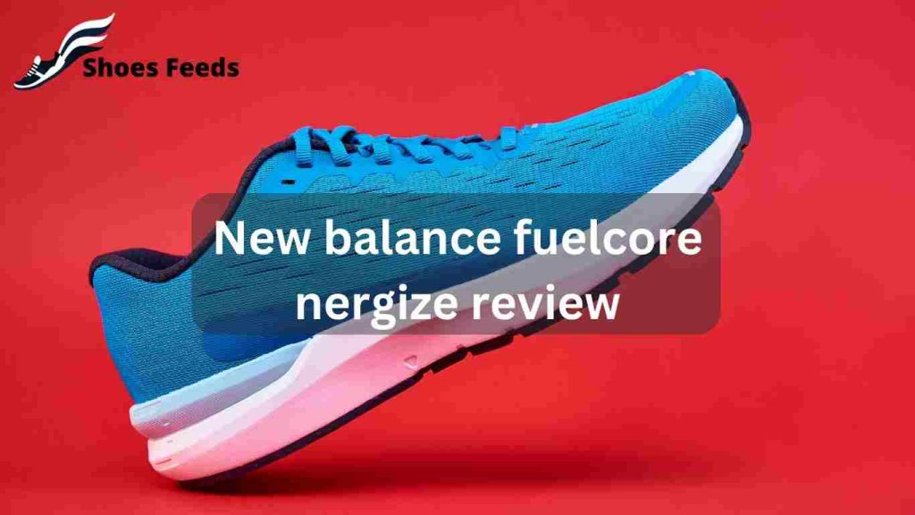 New balance fuelcore nergize review