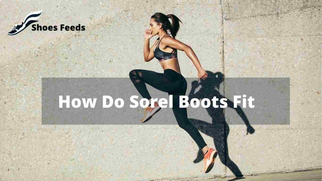 How Do Sorel Boots Fit