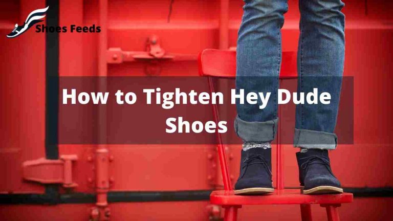 How to Tighten Hey Dude Shoes | Best Tips  in 22