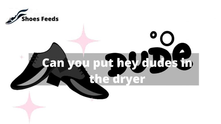Can you put hey dudes in the dryer [ best guide in 22 ]