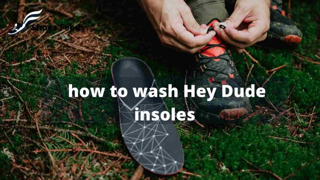 how to wash Hey Dude insoles