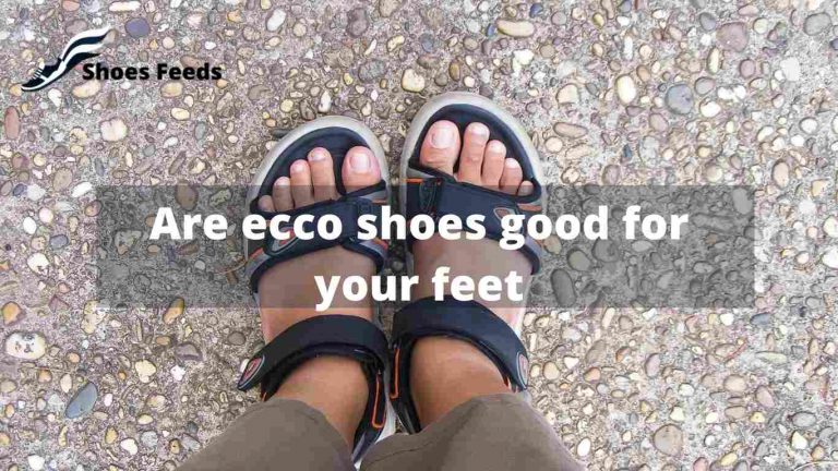 Are ecco shoes good for your feet