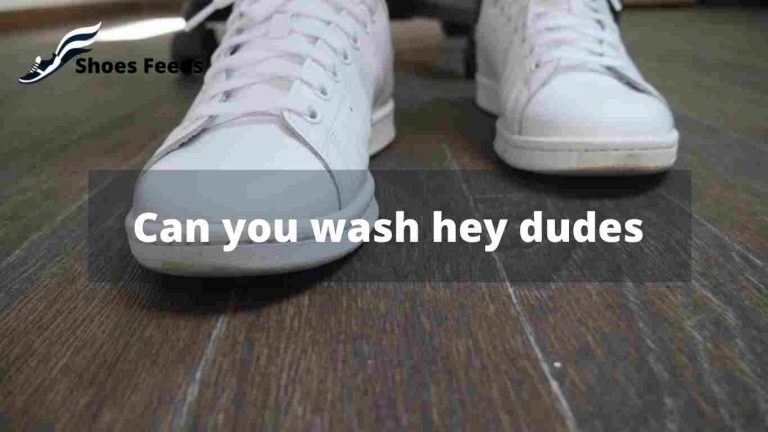 Can you wash hey dudes [ Best method in 22 ]