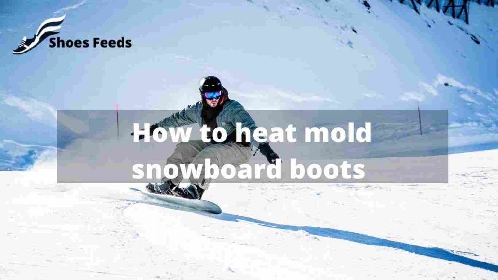 How to heat mold snowboard boots