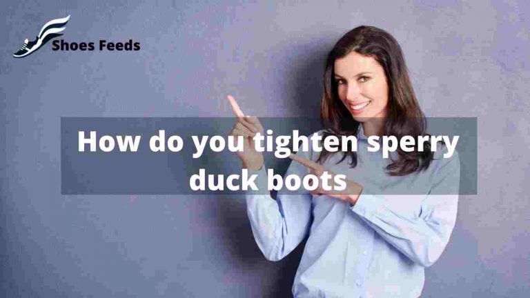 how do you tighten sperry duck boots | Perfect guide in 22