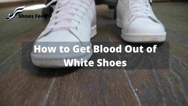 How to Get Blood Out of White Shoes | best method