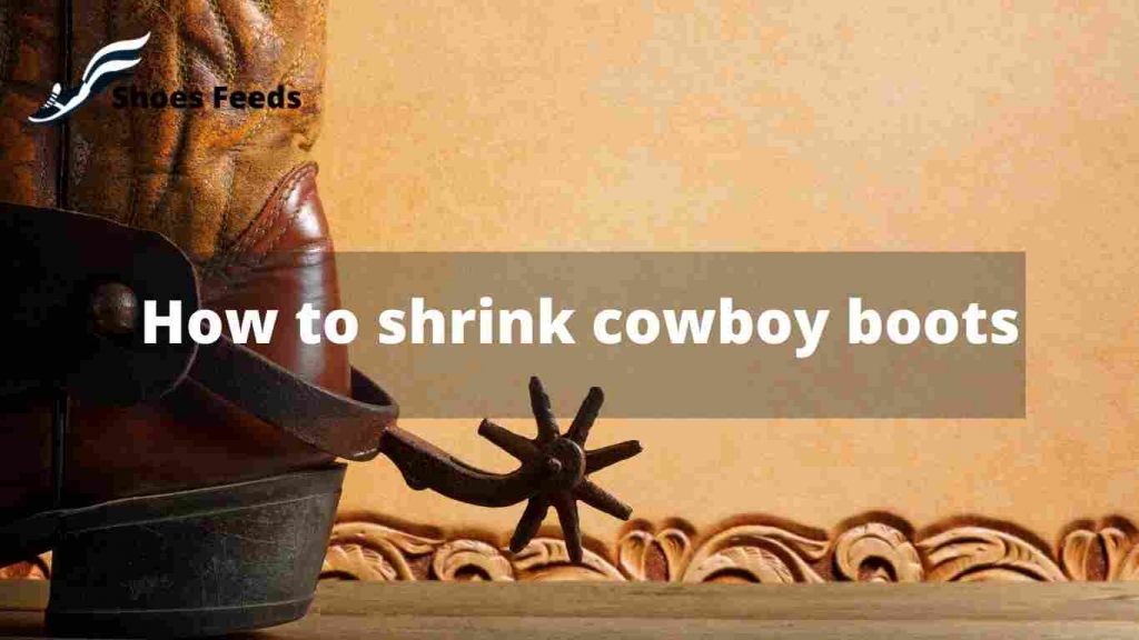 How to shrink cowboy boots