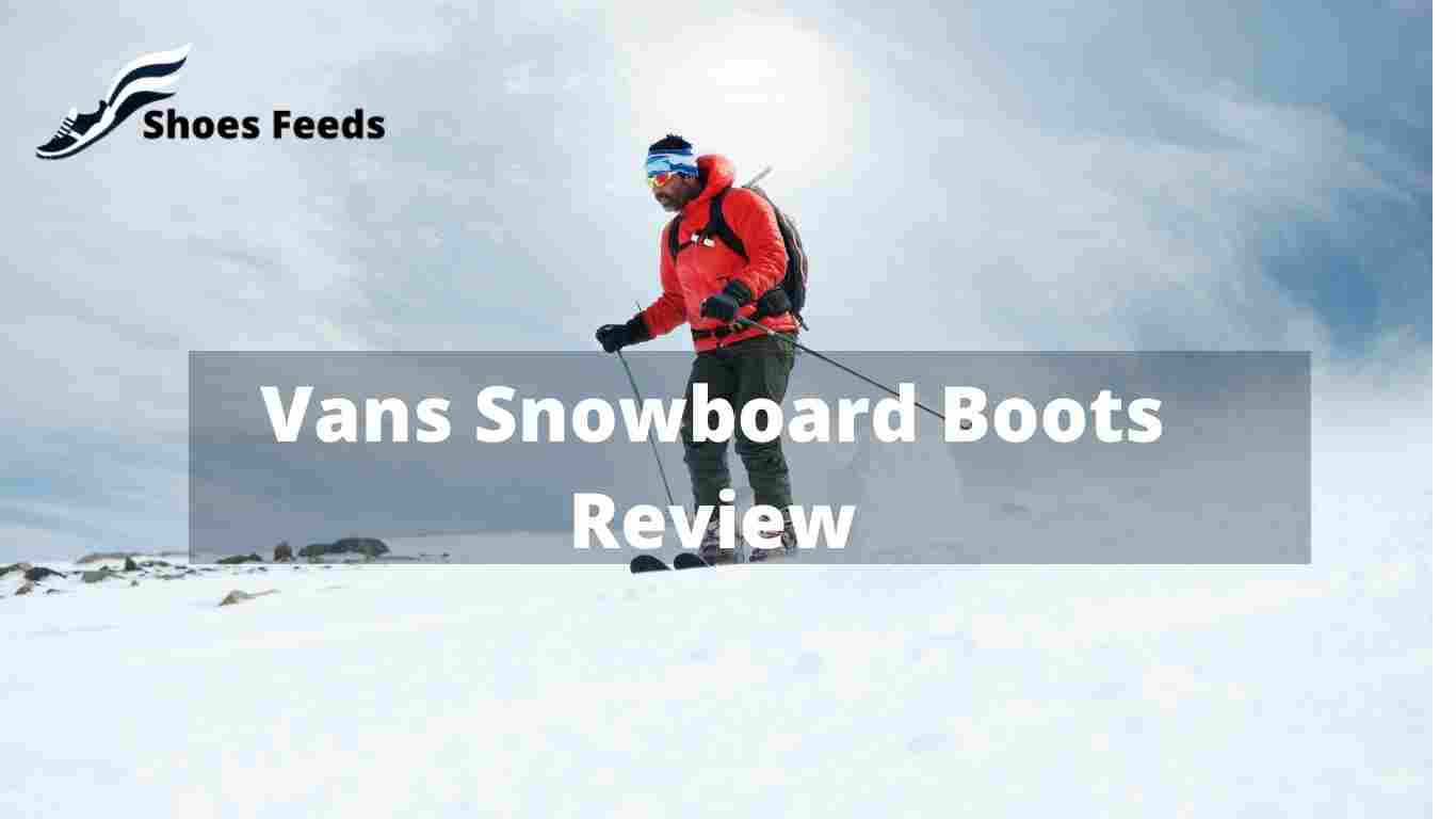Vans Snowboard Boots Review [ Top 3 Perfect Pair Of Boots ]