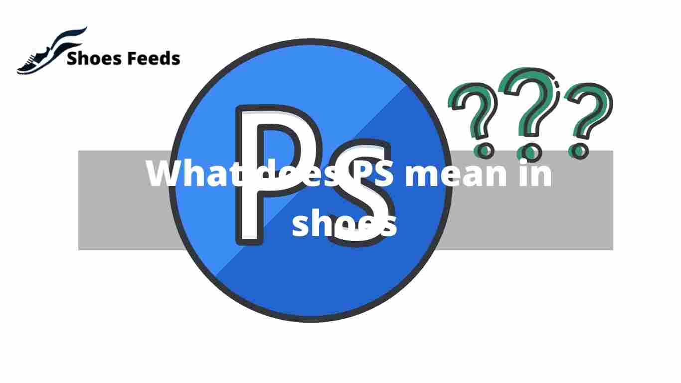 What does PS mean in shoes