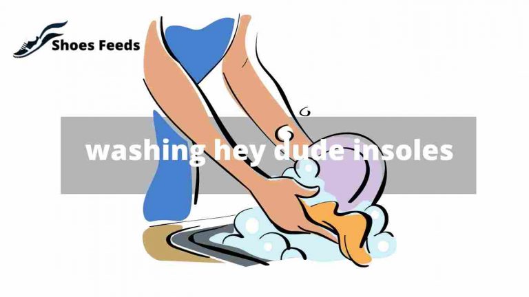 Washing hey dude insoles [ best guide in 22]