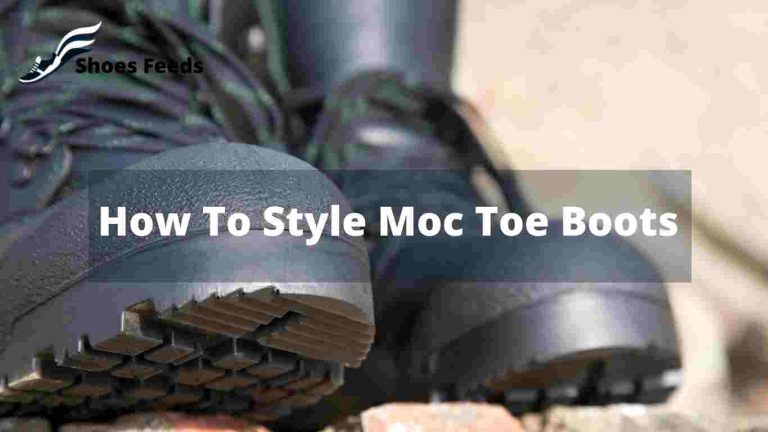 How To Style Moc Toe Boots [ Best tips in 22 ]