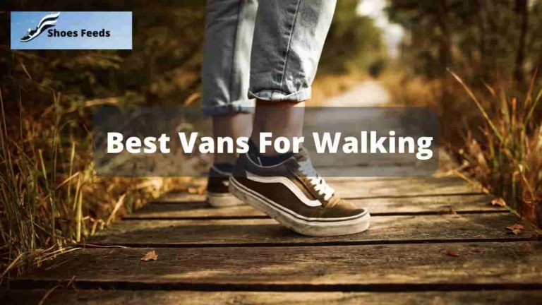 Best Vans For Walking in 22