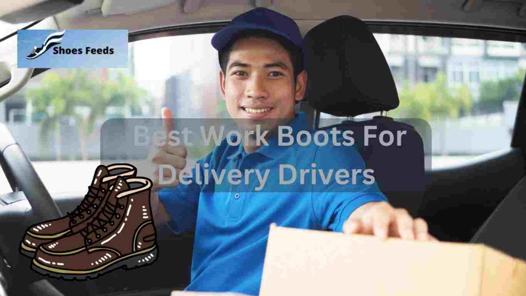 Best Work Boots For Delivery Drivers