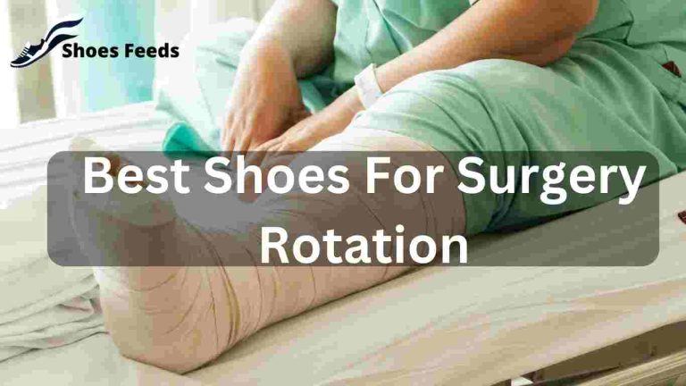 10 Best Shoes For Surgery Rotation