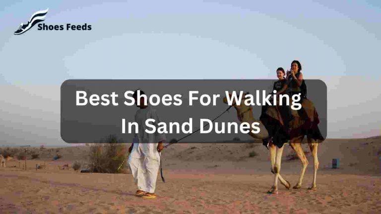 10 Best Shoes For Walking In Sand Dunes