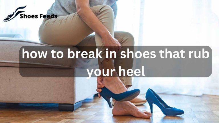 how to break in shoes that rub your heel