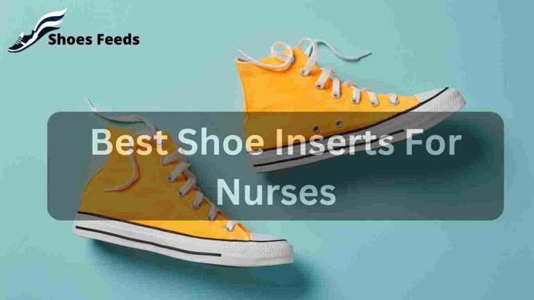 Best Shoe Inserts For Nurses