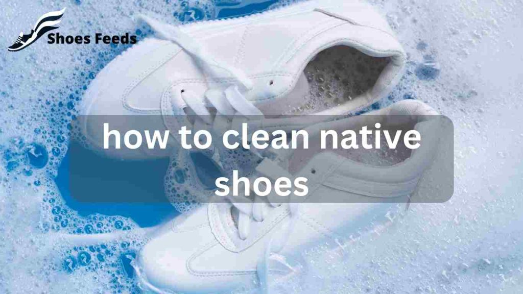 how to clean native shoes