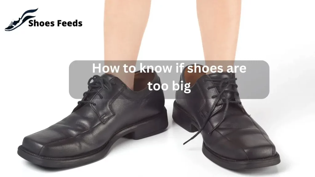how to know if shoes are too big