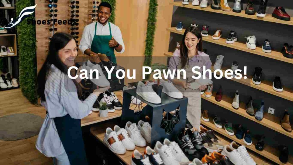 Can You Pawn Shoes! 