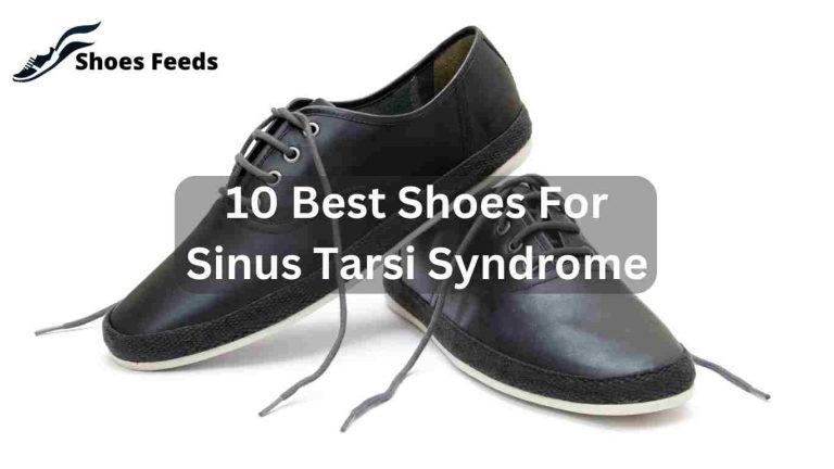 10 Best Shoes For Sinus Tarsi Syndrome