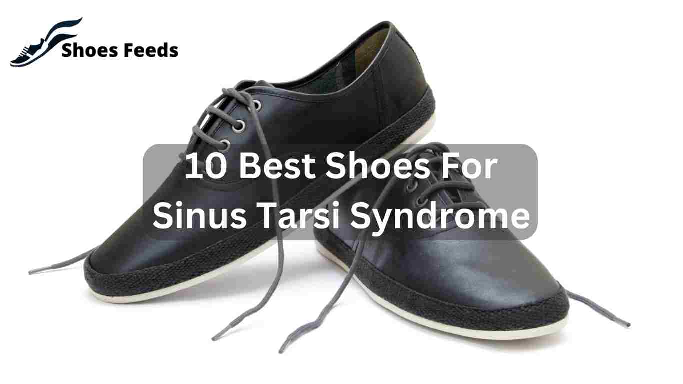 10 Best Shoes For Sinus Tarsi Syndrome [ Updated November 2023