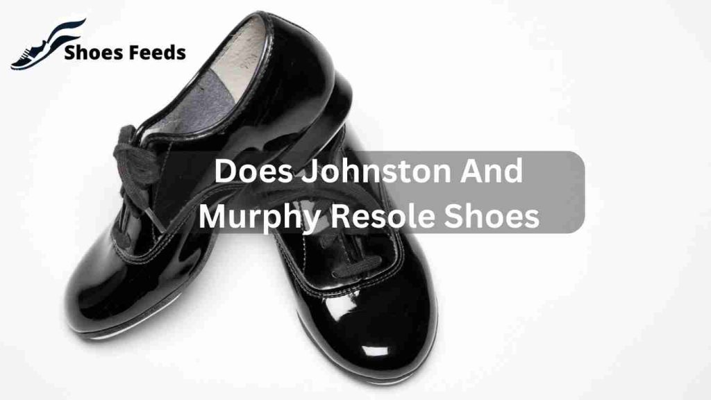 Does Johnston And Murphy Resole Shoes