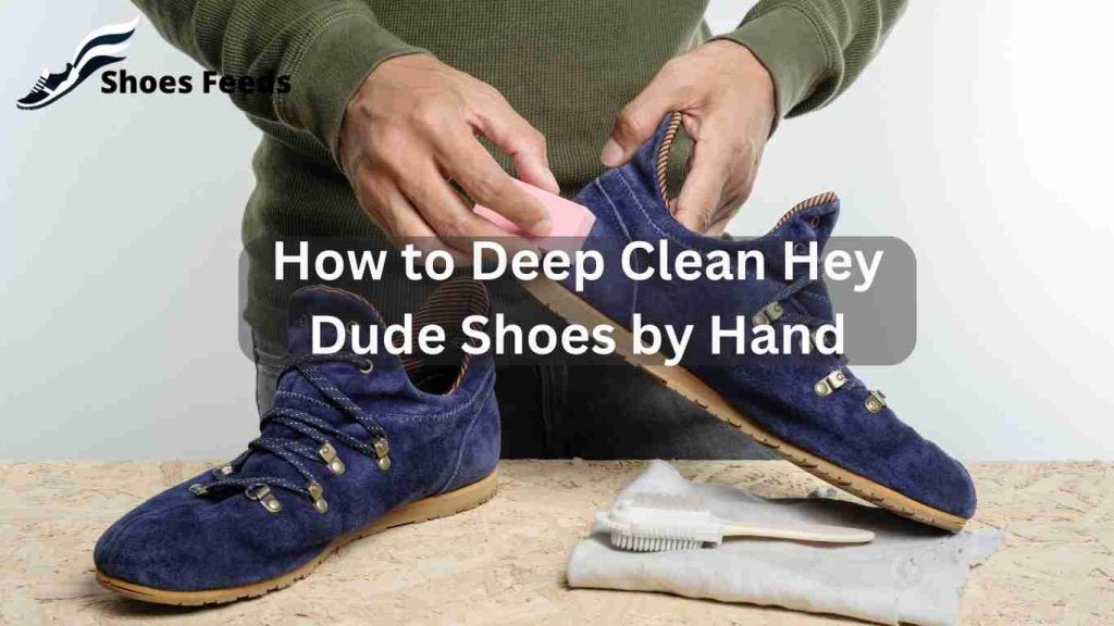 How to Deep Clean Hey Dude Shoes by Hand