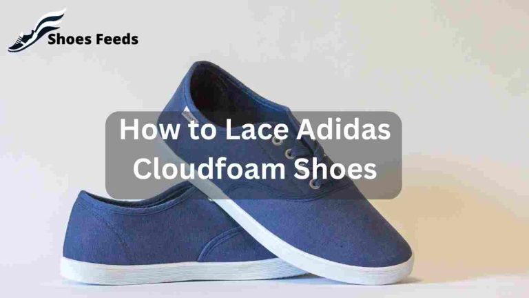 Elevate Your Style: How to Lace Adidas Cloudfoam Shoes: Step-by-Step Guide