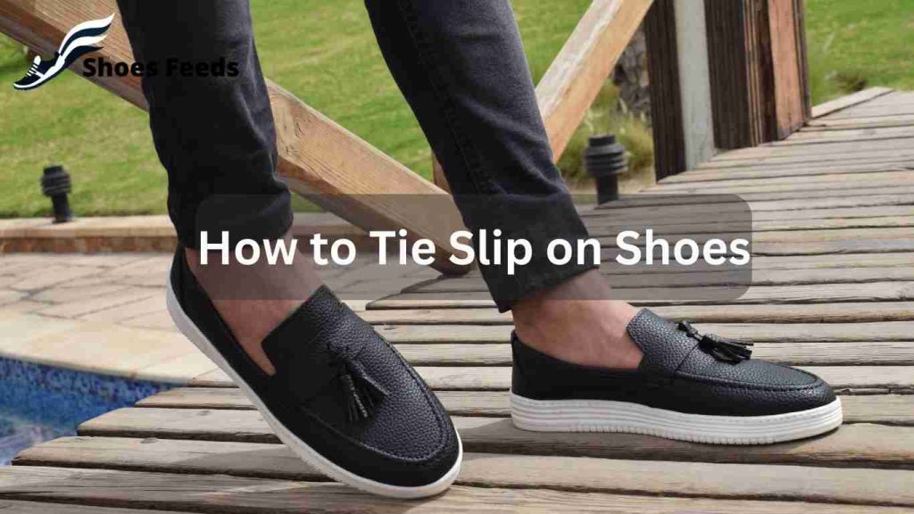 How to Tie Slip on Shoes