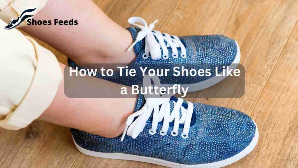 How to Tie Your Shoes Like a Butterfly