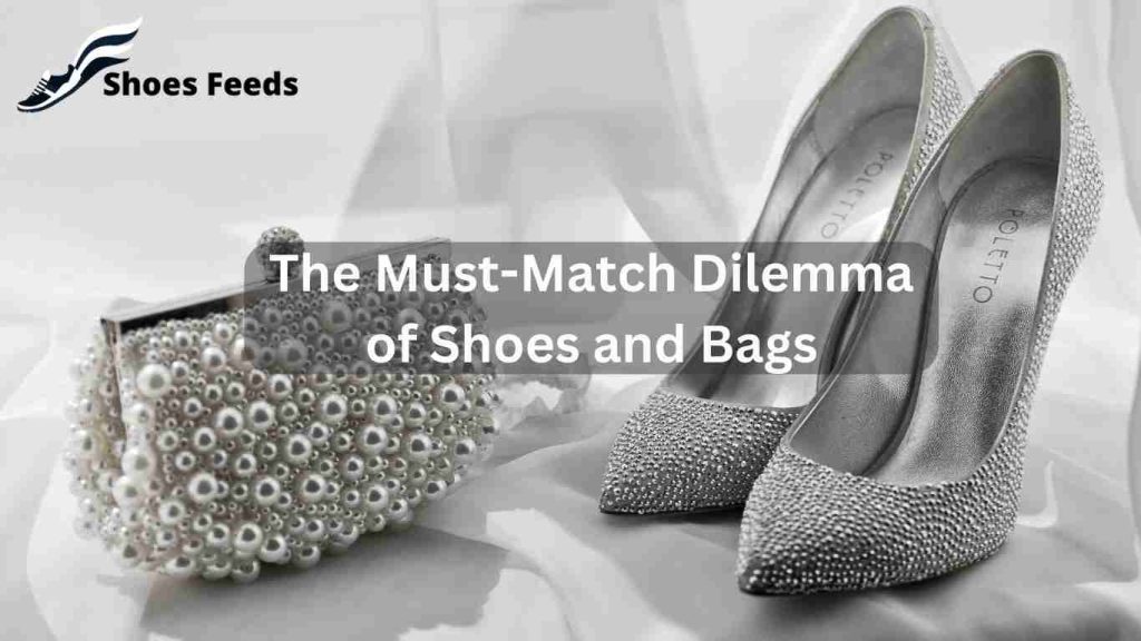 The Must-Match Dilemma of Shoes and Bags