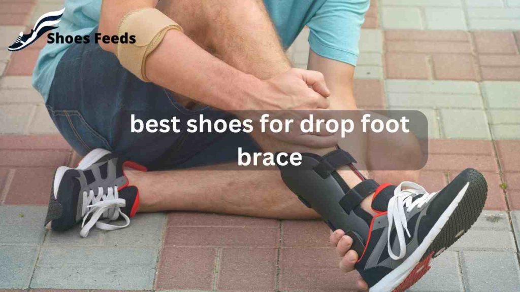 best shoes for drop foot brace