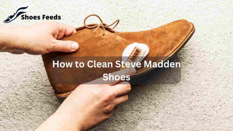 How to Clean Steve Madden Shoes: The Ultimate Guide