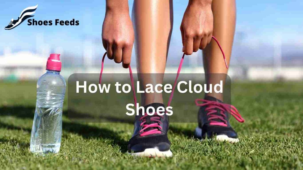 How to Lace Cloud Shoes