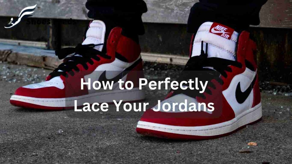 How to Perfectly Lace Your Jordans